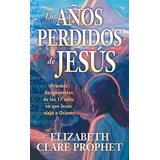 Libro Los Años Perdidos De Jesus - Elizabeth Prophet