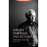 Jürgen Habermas: Una Biografía (estructuras Y Procesos - Rel