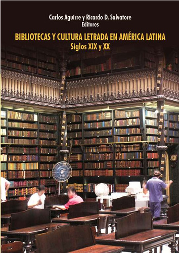 Bibliotecas Y Cultura Letrada En América Latina Siglos Xix Y