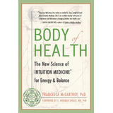 Libro: Body Of Health: The New Science Of Intuition Medicine