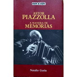 Libro Astor Piazzolla. A Manera De Memorias. Natalio Gorín 