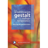 Libro: La Sensibilización Gestalt En El Trabajo Terapéutico: