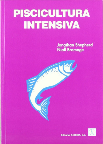 Piscicultura Intensiva. Jonathan Shepherd. Editorial Acribia En Español. Tapa Blanda