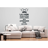 Frase La Vida Consiste En Aprender Vinil Decorativo 