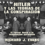 Richard Evans Hitler Las Teorías De La Conspiración Crítica
