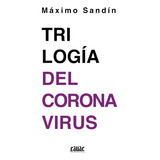 Trilogía Del Coronavirus, De Máximo Sandín