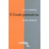 El Estado Posmoderno: El Estado Posmoderno, De Jaques Chevallier. Serie 9587107340, Vol. 1. Editorial U. Externado De Colombia, Tapa Blanda, Edición 2011 En Español, 2011