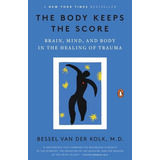 The Body Keeps The Score, De Bessel Van Der Kolk. Editorial Penguin Books, Tapa Blanda En Inglés, 2015