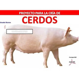 Proyecto De Chanchos, Cerdos, Instalaciones, Corrales, Razas