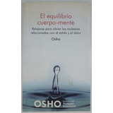 El Equilibrio Cuerpo / Mente - Osho - Libro Usado