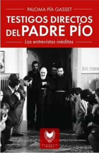 Libro: Testigos Directos Del Padre Pio - Gasset, Paloma Pia