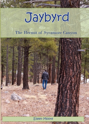 Libro Jaybyrd: The Hermit Of Sycamore Canyon - Moore, Eil...
