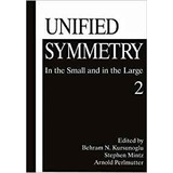 Unified Symmetry In The Small And In The Large 2