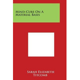 Libro Mind-cure On A Material Basis - Sarah Elizabeth Tit...
