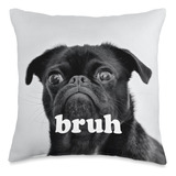 Lvtfco Cute Dog Fashion Pug Says  Bruh   Adorable Almohada 