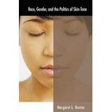 Libro Race, Gender, And The Politics Of Skin Tone - Hunte...