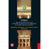Libro Esma - Marina Franco Y Claudia Feld