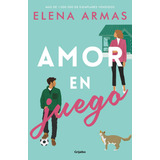 Libro Amor En Juego - Elena Armas - Grijalbo