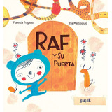 Raf Y Su Puerta, De Florencia Fragasso. Editorial Pupek, Tapa Dura, 1ra Edición En Español, 2021