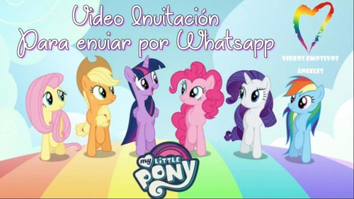 My Little Pony Video Invitación Para Enviar Por Whatsapp