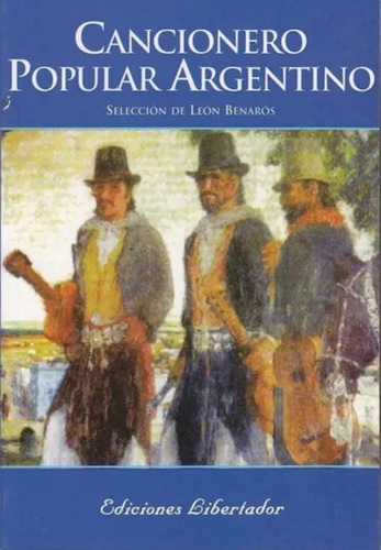 Cancionero Popular Argentino - León Benarós - E. Libertador