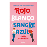 Rojo, Blanco Y Sangre Azul (libro #1), De Casey Mcquiston. Editorial Molino, Tapa Blanda En Español, 2021