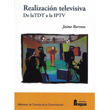 Realizaciãâ³n Televisiva. De La Tdt A La Iptv, De Barroso Garcia, Jaime. Editorial Fragua, Tapa Blanda En Español