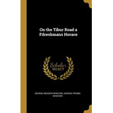 Libro On The Tibur Road A Fdreshmans Horace - Whicher, Ge...
