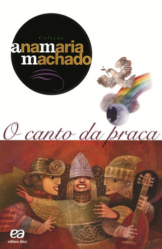 O Canto Da Praça, De Machado, Ana Maria. Série Coleção Ana Maria Machado Editora Somos Sistema De Ensino, Capa Mole Em Português, 2002