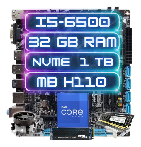 Kit Gamer Intel I5-6500 + Ddr4 32gb + Nvme 1tb + Mb H110