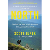 Libro North : Finding My Way While Running The Appalachia...