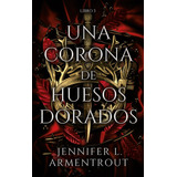 Sangre Y Cenizas 3: Corona De Huesos Dorados - Armentrout