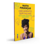 Orçamento Sem Falhas: Saia Do Vermelho E Aprenda A Poupar Com Pouco Dinheiro, De Nath Finanças. Editora Intrínseca, Capa Mole, Edição Livro Brochura Em Português, 2021