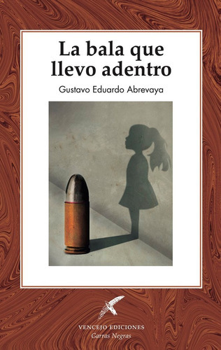 La Bala Que Llevo Adentro, De , Abrevaya, Gustavo Eduardo. Editorial Vencejo Ediciones, Tapa Blanda En Español