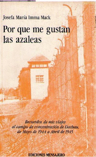 Por Que Me Gustan Las Azaleas. Dachau Nazismo Testimonio