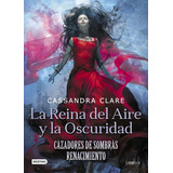 La Reina Del Aire Y La Oscuridad, De Clare, Cassandra. Editorial Destino Infantil & Juvenil, Tapa Dura En Español