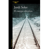 Cuerpo Electrico,el - Soler, Jordi