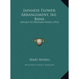 Libro Japanese Flower Arrangement, Ike-bana : Applied To ...