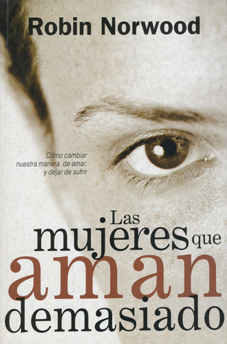 Las Mujeres Que Aman Demasiado, De Norwood, Robin. Serie Vivir Mejor Editorial Vergara, Tapa Blanda En Español, 2000