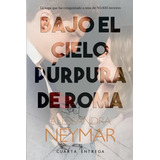 Bajo El Cielo Purpura De Roma, De Alessandra Neymar. Editorial Independently Published, Tapa Blanda En Español, 2021