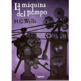 Maquina Del Tiempo, La, De Wells, H. G.. Editorial Tolemia, Tapa Tapa Blanda En Español