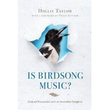 Is Birdsong Music? : Outback Encounters With An Australian Songbird, De Hollis Taylor. Editorial Indiana University Press, Tapa Blanda En Inglés