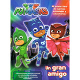 Pj Masks. Un Gran Amigo: Mi Primer Libro De Cuentos, Actividades Y Calcomaníasc, De Varios Autores. Serie 1772385700, Vol. 1. Editorial Grupo Planeta, Tapa Dura, Edición 2019 En Español, 2019