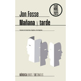Libro Mañana Y Tarde, De Jon Fosse. Editorial Nordica, Edición 1 En Español, 2023