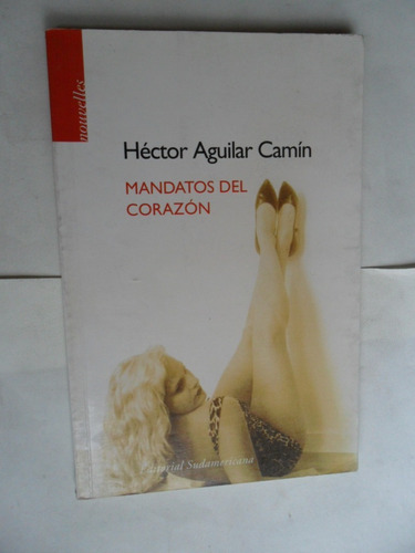 Mandatos Corazón - Héctor Aguilar Camín - Excelente Estado