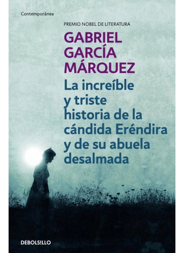 La Increíble Y Triste Historia De La Cándida Eréndira Y De Su Abuela Desalmada, De Gabriel García Márquez. Editorial Debols!llo, Tapa Blanda En Español