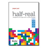 Half-real: Half-real, De Juul, Jesper. Série Jogos E Passatempos, Vol. Entretenimento. Editora Blucher, Capa Mole, Edição Entretenimento Em Português, 20