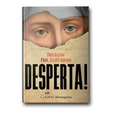 Livro Desperta! - Frei Gilson E Prof. Felipe Aquino, De Frei Gilson E Prof. Felipe Aquino., Vol. 1. Editora Cléofas, Capa Mole, Edição 1 Em Português, 2022