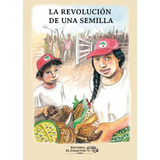 La Revolución De Una Semilla - Lizarraga, Vicente, Sanchez