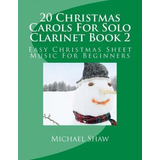 20 Christmas Carols For Solo Clarinet Book 2 - Michael Sh...